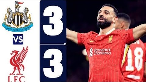ملخص مباراة ليفربول ونيوكاسل اليوم 3-3 - اهداف مباراة ليفربول ونيوكاسل اليوم