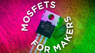 MOSFETS for Makers | Controlling Higher-Powered Components with N-channel MOSFETs