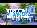 Let's Build A BAKERY in The Sims 4 // Part One 🧁