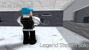 The Deposit - Legend Stealth Solo (No Kills) | Roblox: Entry Point