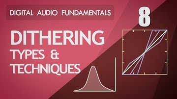 8. Dither Types - Digital Audio Fundamentals