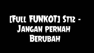 Download Lagu [Full Funkot] - ST12 - JANGAN PERNAH BERUBAH MP3