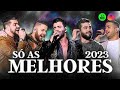 S as melhores 2023as mais tocadas do sertanejo  top sertanejo 2023 sertanejo2023 melhores2023