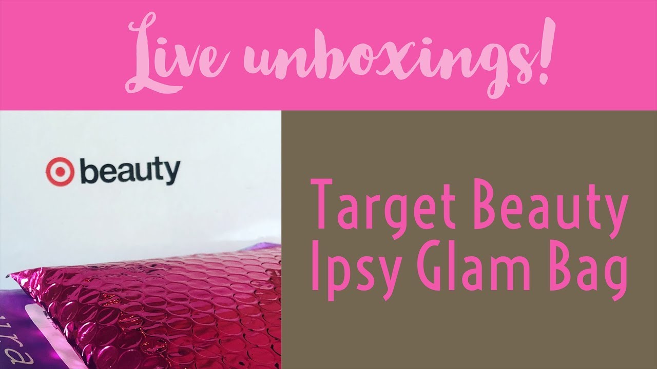 Target Beauty Box, and Ipsy Glam Bag Live Unboxing