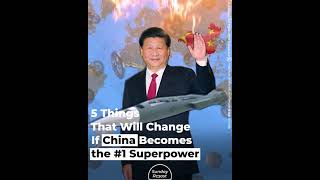 5 Things That Will Change If China Becomes the #1 Superpower