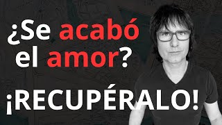 ¿CÓMO RECUPERAR EL AMOR EN MI RELACIÓN DE PAREJA? ⎮ Universo Parejas