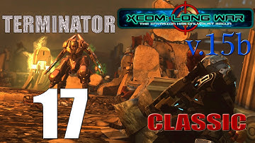Прохождение X-COM Long War(v.15b) [Серия 17][Классическая][Терминатор]