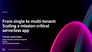AWS re:Invent 2024 - From single to multi-tenant: Scaling a mission-critical serverless app (DEV341)