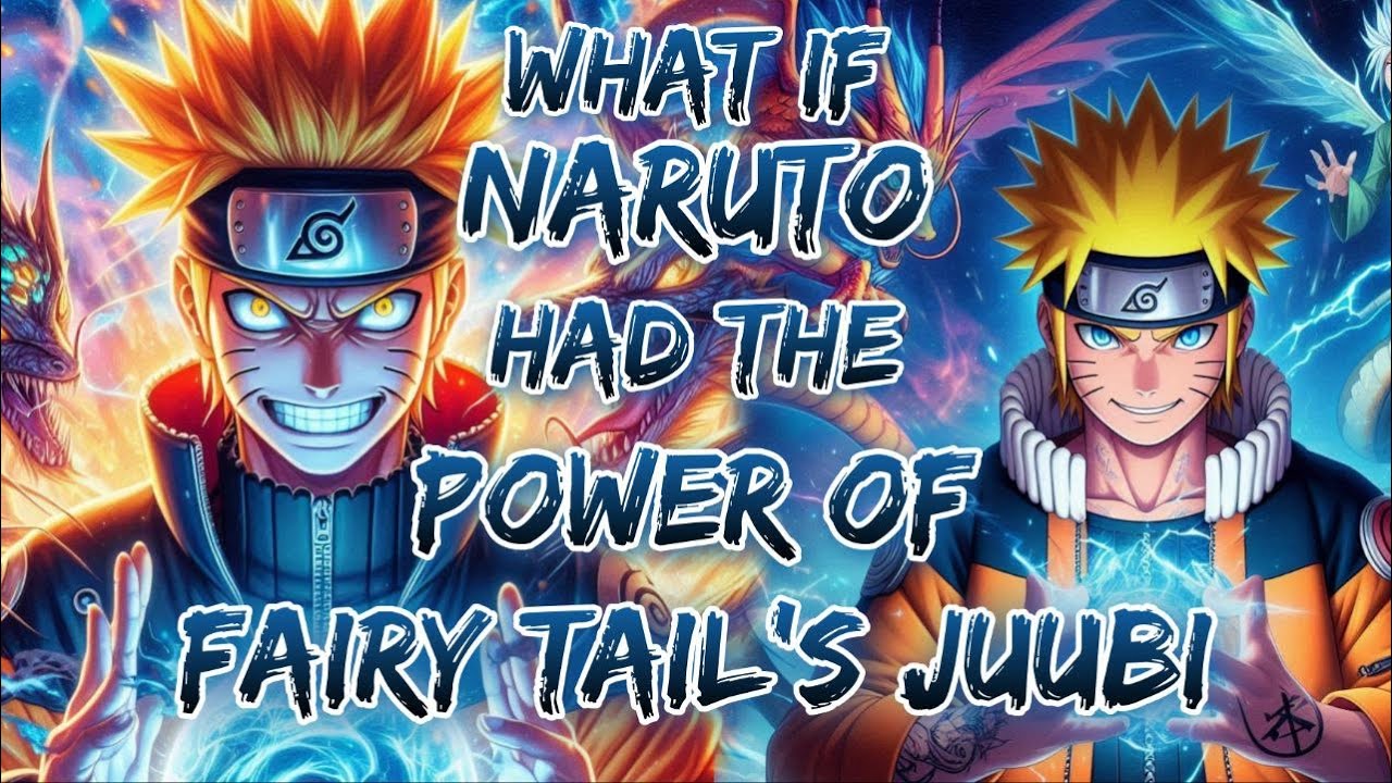 What If Naruto Had The Power Of Fairy Tail's Juub