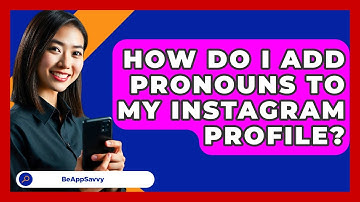 How Do I Add Pronouns To My Instagram Profile? - Be App Savvy