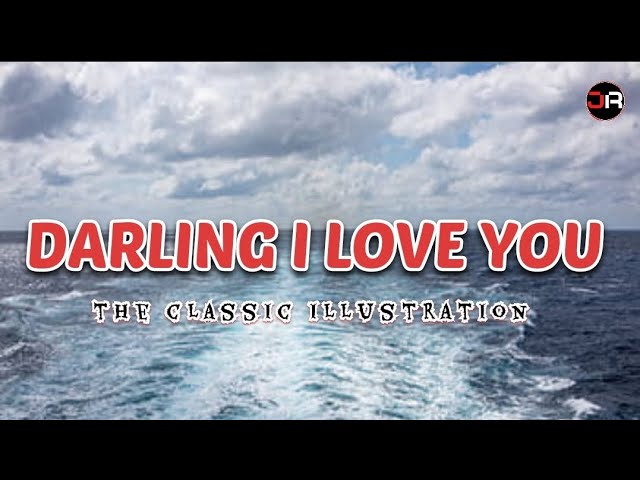 DARLING I LOVE YOU (lyrics version) ~ THE CLASSIC ILLUSTRATION class=