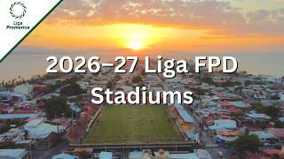 2026-27 Liga FPD Stadiums