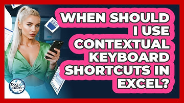 When Should I Use Contextual Keyboard Shortcuts In Excel? - Docs and Sheets Pro