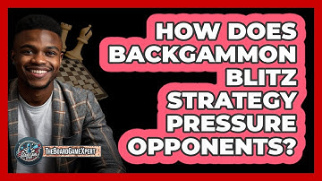 How Does Backgammon Blitz Strategy Pressure Opponents? - The Board Game Xpert