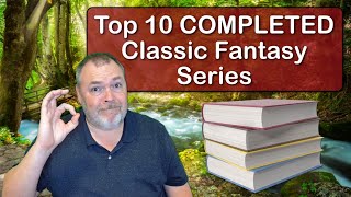 Top 10 COMPLETED Classic Fantasy Series