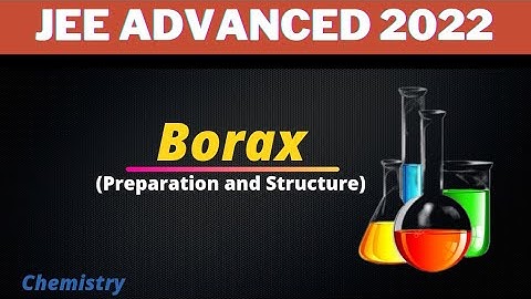 Borax | Most expected questions | Preparation of borax | Structure of Borax | Jee advanced 2022