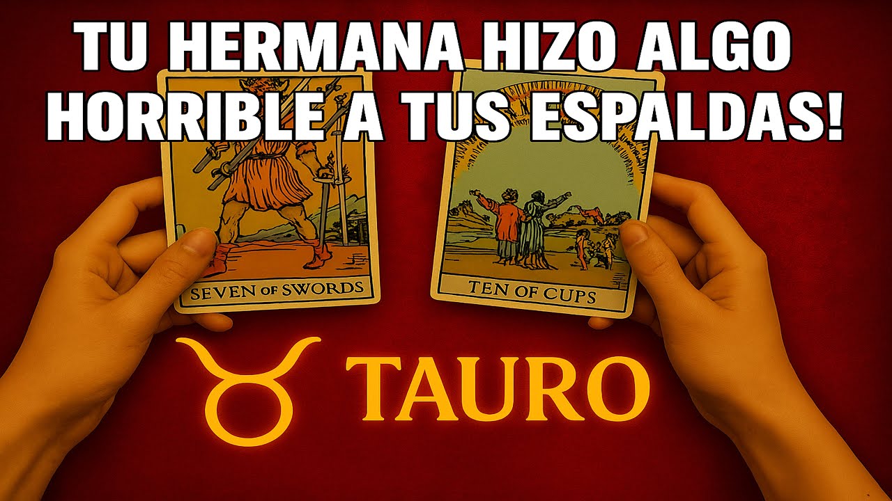 TAURO ♉ TU HERMANA HIZO ALGO TERRIBLE A TUS ESPALDAS😮UN MIEMBRO DE LA FAMILIA LOS AYUDÓ #tarot