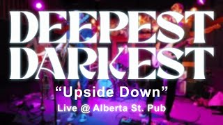 DEEPEST DARKEST | Upside Down (Live at Alberta St. Pub)