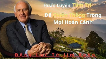 Huấn Luyện Tâm Trí Để Chiến Thắng Trong Mọi Hoàn Cảnh