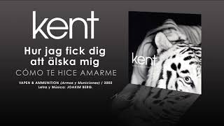 KENT — &quot;Hur jag fick dig att älska mig&quot; (Subtítulos Español - Sueco)