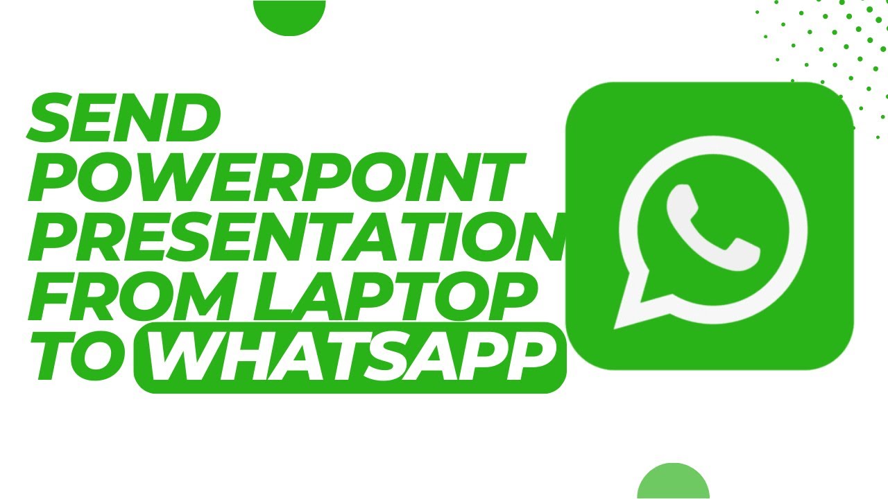 how to send powerpoint presentation to whatsapp in laptop