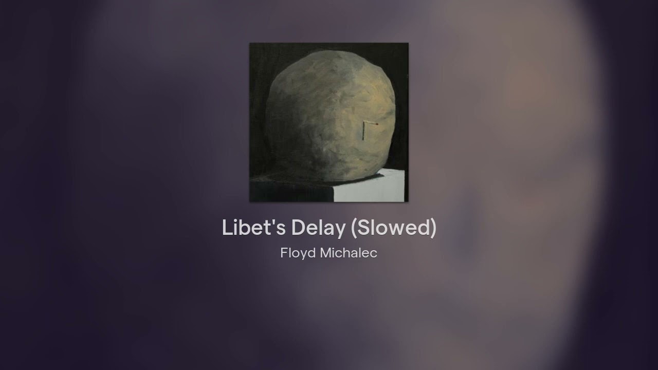 Libet s Delay Slowed YouTube