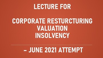 CS PROFESSIONAL: CORPORATE RESTRUCTURING JUNE 2021 ATTEMPT LECTURES (NEW) #CRI #CRVI #CSPROFESSIONAL