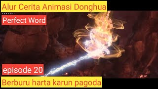 Alur Cerita Animasi Donghua | Perfeck Word episode 20