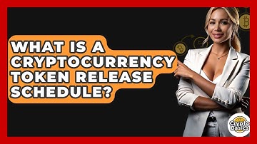 What Is A Cryptocurrency Token Release Schedule? - CryptoBasics360.com