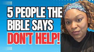 5 People The Bible Commands Us Not To Help  Naa Sydnia biblicaltruth 