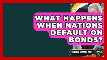 What Happens When Nations Default On Bonds? - Financial History Files