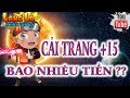 LÀNG LÁ PHIÊU LƯU KÝ - CẢI TRANG +15 CÓ GIÁ BAO NHIÊU TIỀN? HÃY CHỌN GIÁ ĐÚNG !!