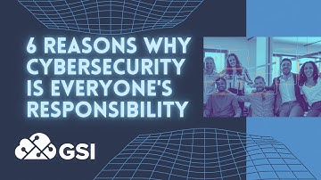6 Reasons Why Cybersecurity Is Everyone
