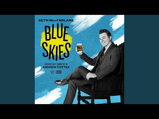 SETH MACFARLANE - Blue Skies