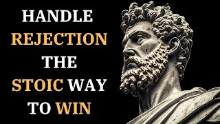 Turn REJECTION TO EMPOWERING STRENGTH  - The STOIC WAY #stoiclifelessons