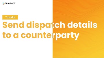 How to send dispatch details to a counterparty on TranZact?