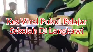 Kes Pukul Pelajar Sekolah Di Langkawi Viral 28 April 2022