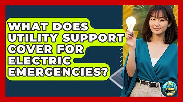 What Does Utility Support Cover for Electric Emergencies? - Your Utilities Hub