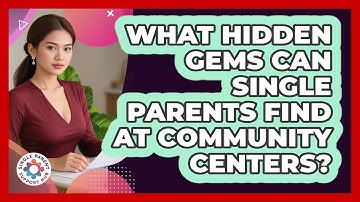 What Hidden Gems Can Single Parents Find At Community Centers? - Single Parent Support Hub