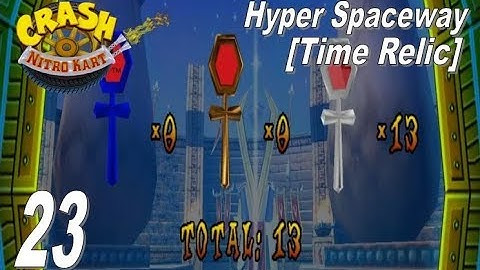 Crash Nitro Kart - Part 23: Hyper Spaceway [Time Relic]