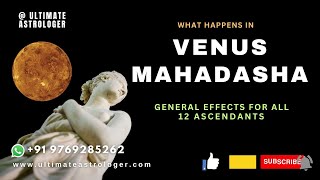 VENUS MAHADASHA    GENERAL EFFECTS FOR ALL 12 ASCENDANTS