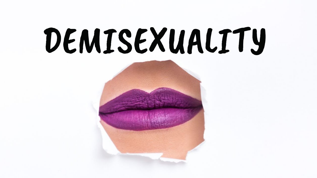 Demisexuality What It Means To Be Demisexual Youtube