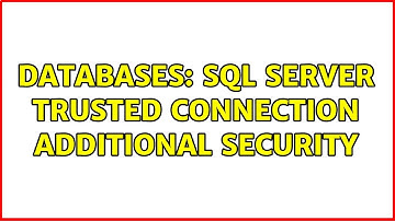 Databases: SQL Server trusted connection additional security (2 Solutions!!)