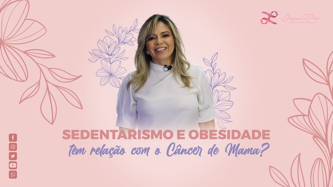 Sedentarismo e Obesidade, tem relação com o câncer de mama? - YouTube