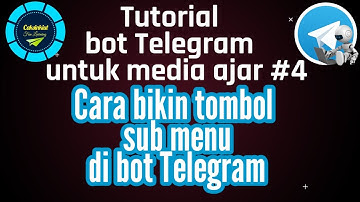Tutorial Bot Telegram #4. Cara bikin tombol sub menu di bot