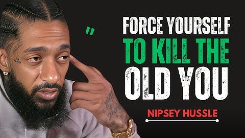 Force Yourself To Outgrow The Old Version Of You | Nipsey Hussle Best Motivational Speech