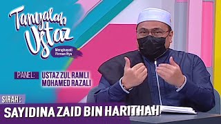 Tanyalah Ustaz (2021) | Sirah :  Sayidina Zaid Bin Harithah (Thu, Jul 22)