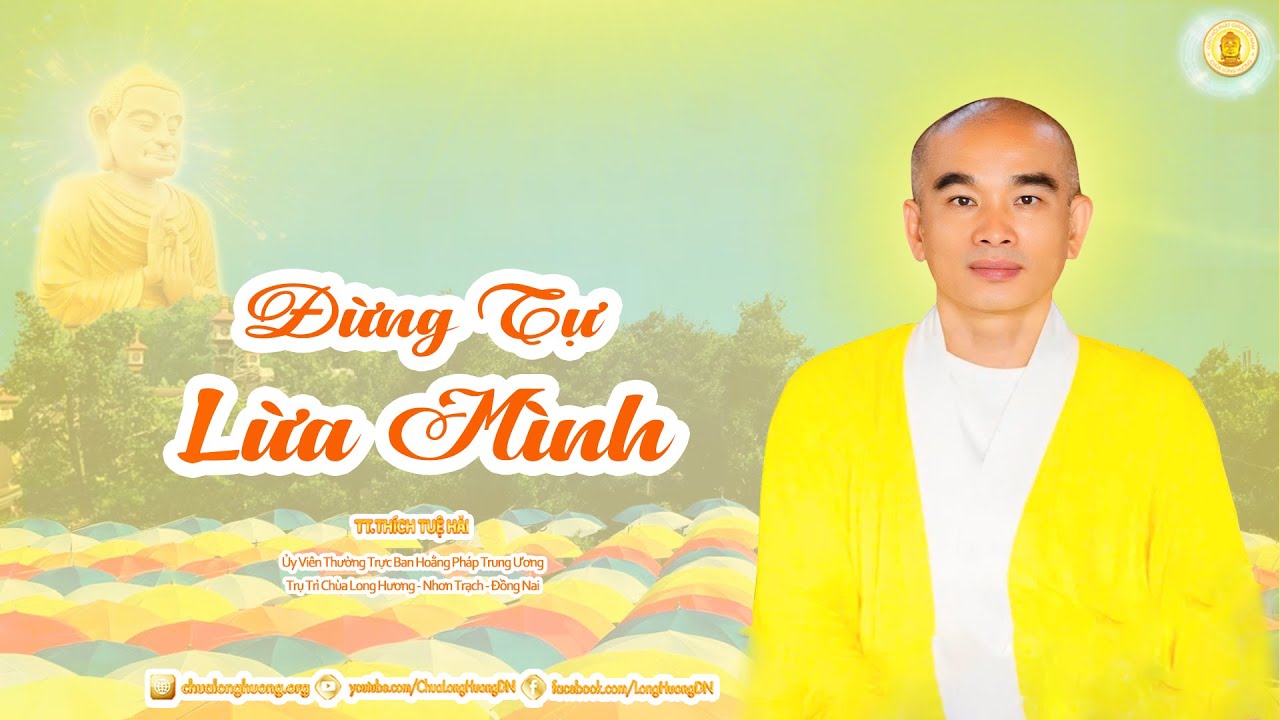 Đừng Tự Lừa Mình - TT. Thích Tuệ Hải - Chùa Long Hương