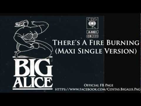 Big Alice — Big Alice - There's A Fire Burning Maxi Single Version ( Audio HD )