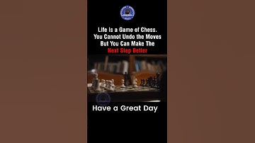 Life is a Game of Chess. You Cannot Undo the Moves But You Can Make The Next Step Better.